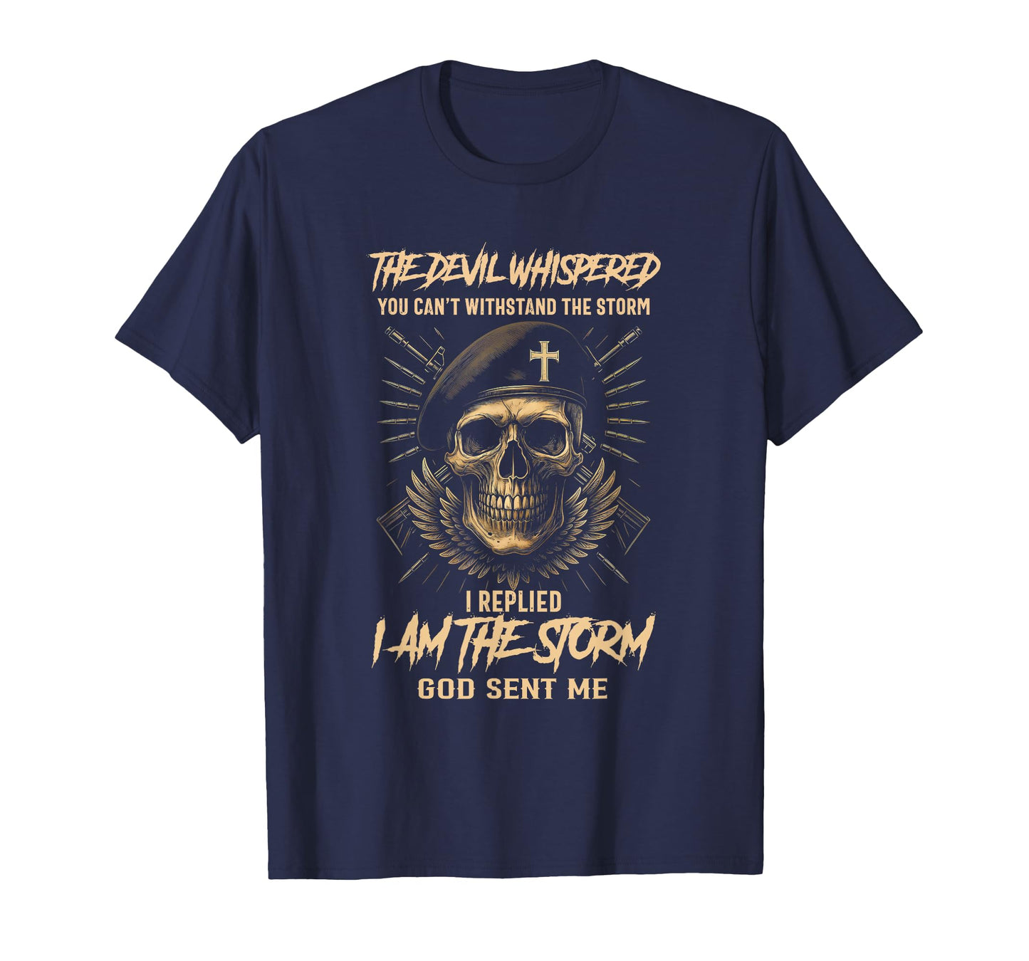 The Devil Whispered You Can't Withstand The Storm i replied T-Shirt