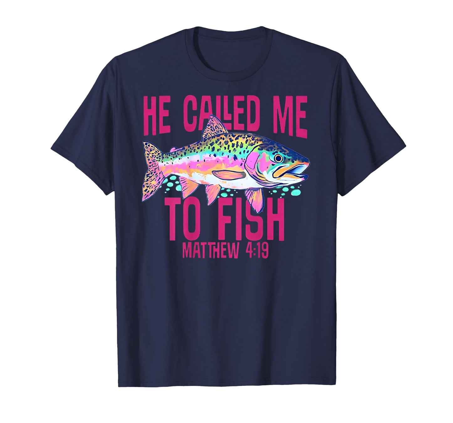 He Called Me To Fish (on back) T-Shirt
