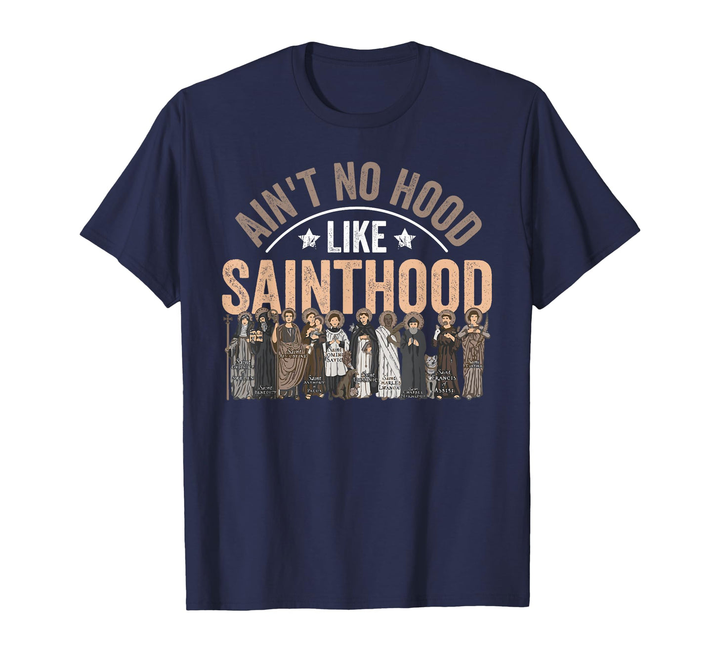 Ain't No Hood Like Sainthood Catholic Saint Christian Faith T-Shirt