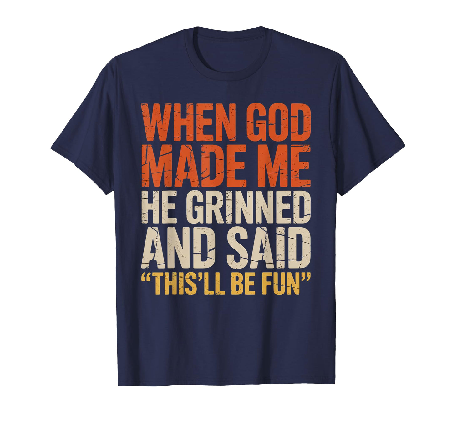 When God Made Me He Said This'll Be Fun for Men Dad, Husband T-Shirt