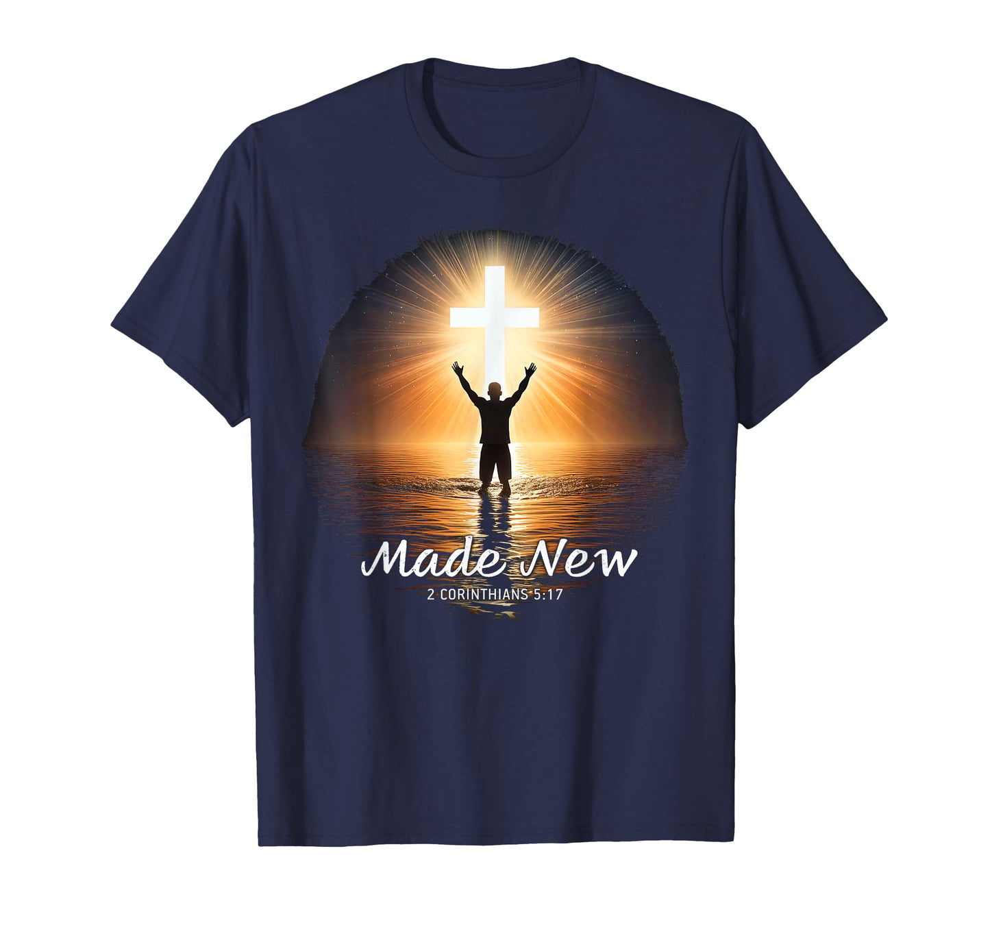 Made New in Christ Jesus: Christian Faith Baptism 2 Cor 5:17 T-Shirt
