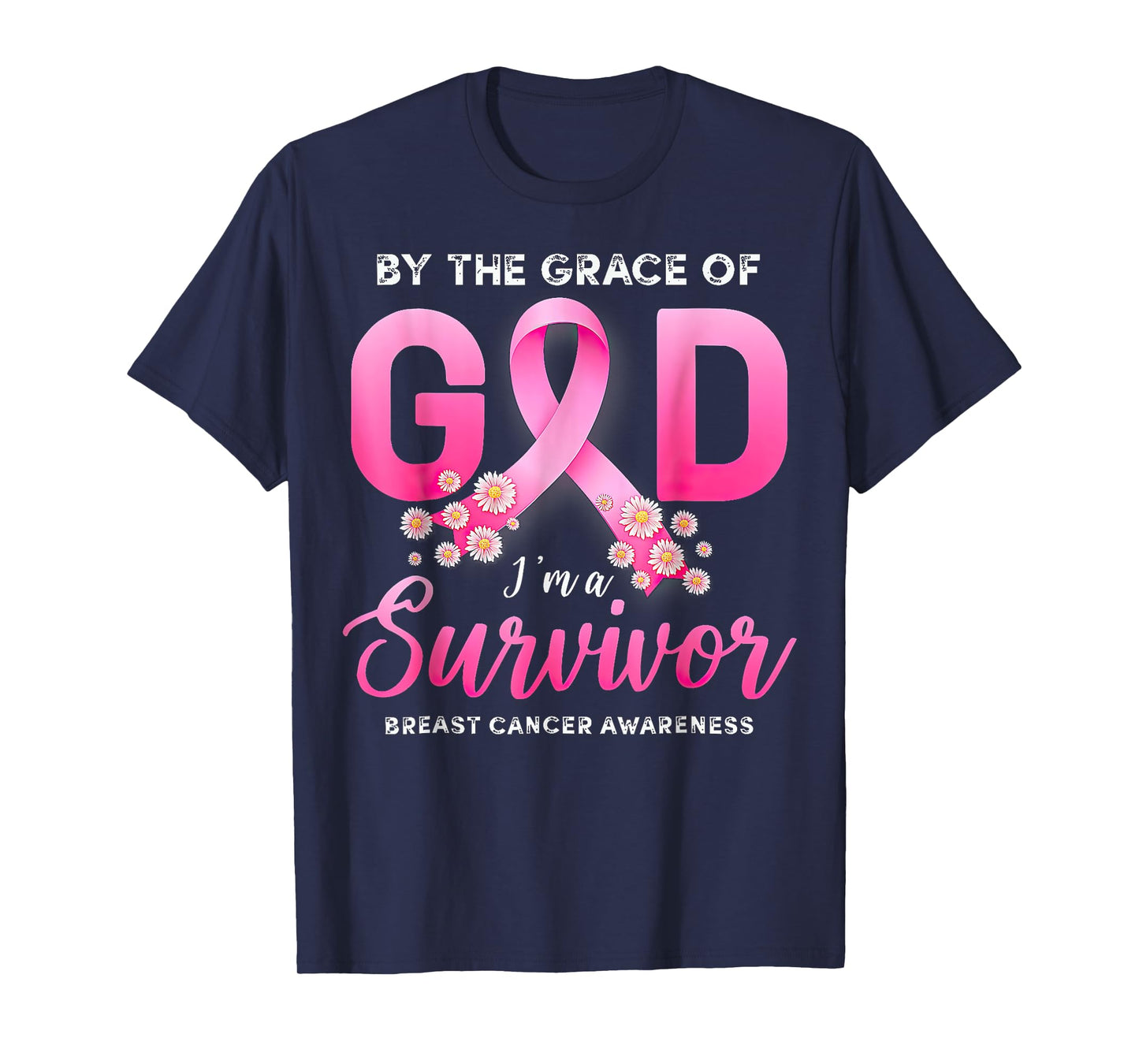 By The Grace of God I'm A Survivor Breast Cancer Survivor T-Shirt