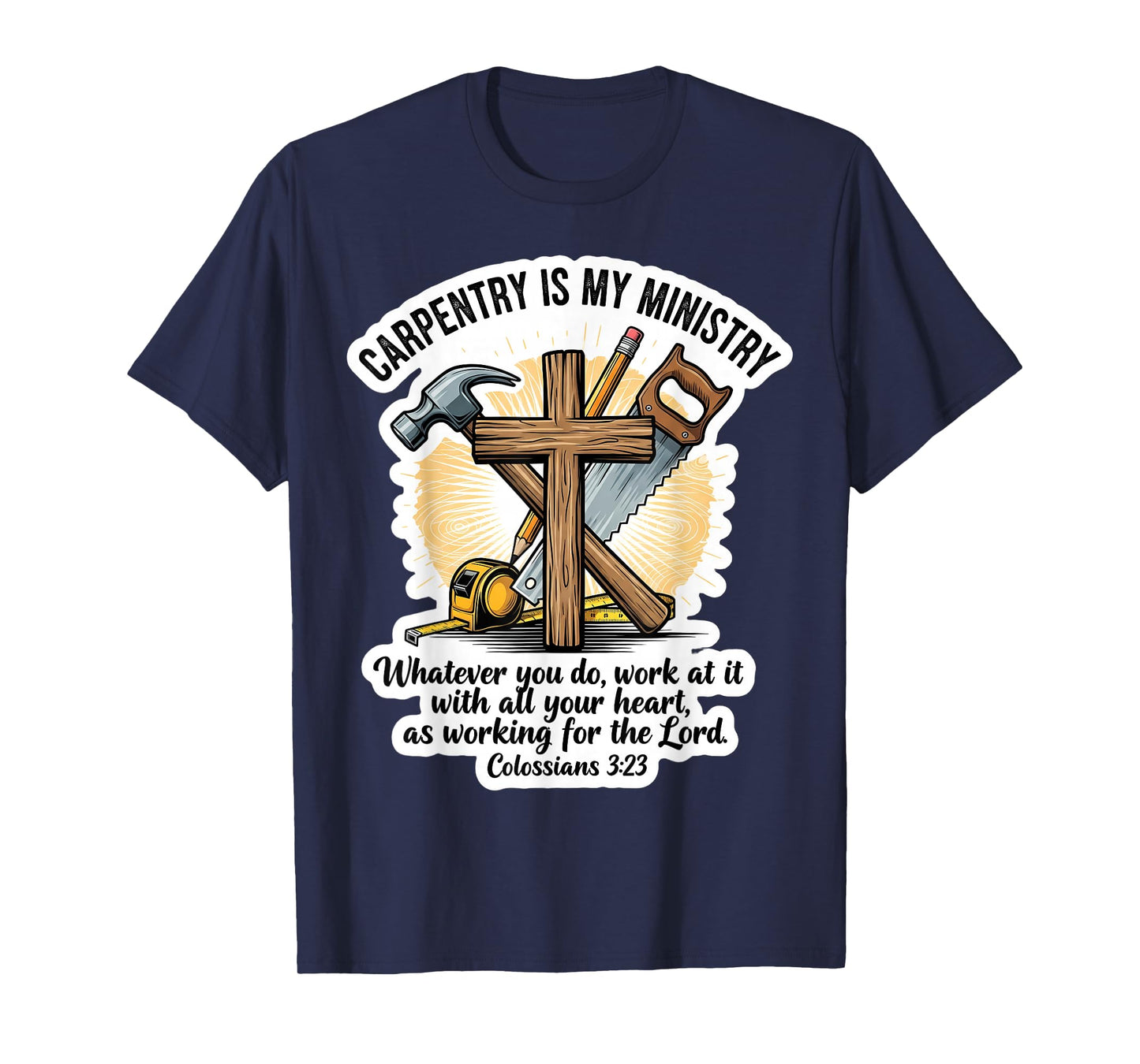 Christian Carpenter Carpentry is My Ministry Bible Verse God T-Shirt
