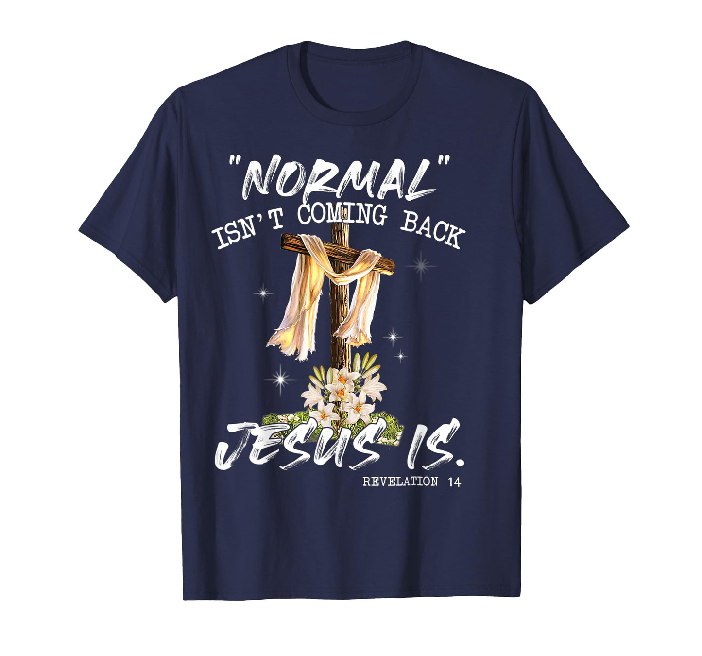 Normal Isn't Coming Back Jesus Is Shirt T Shirt T-Shirt