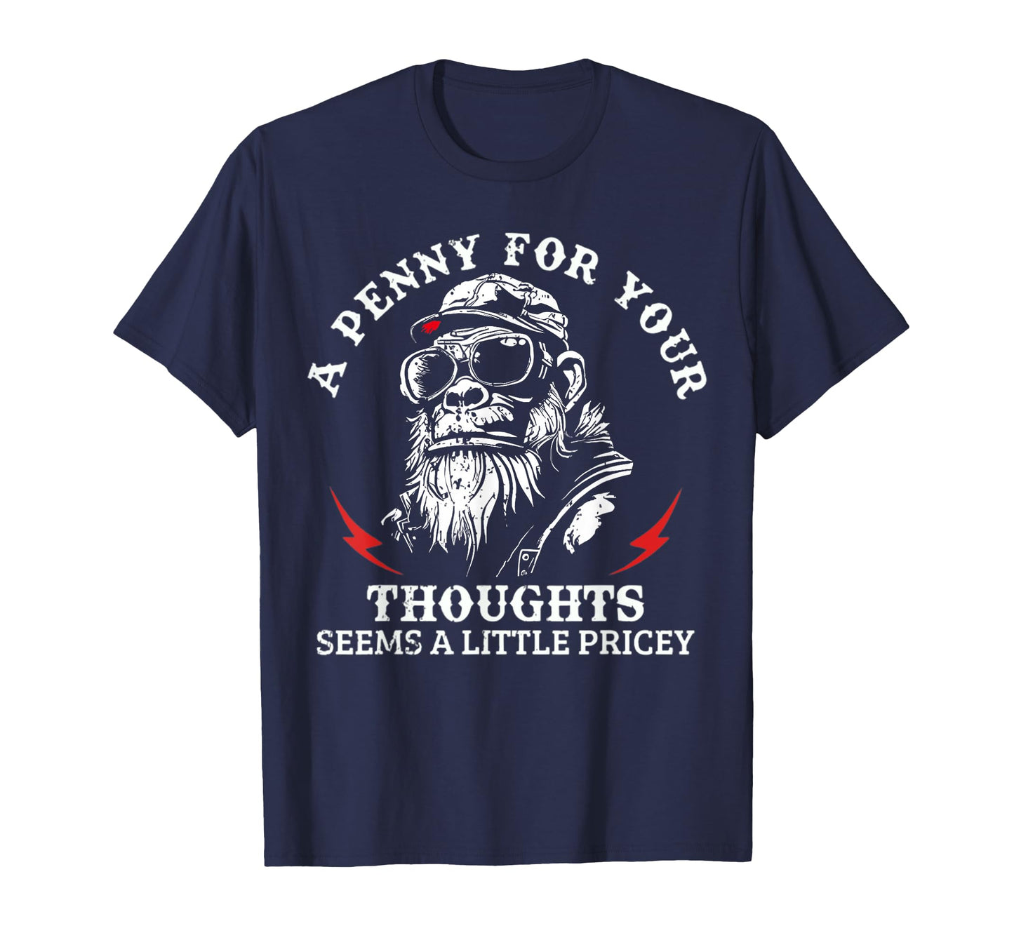 A Penny For Your Thoughts Seems A Little Pricey Funny Monkey T-Shirt