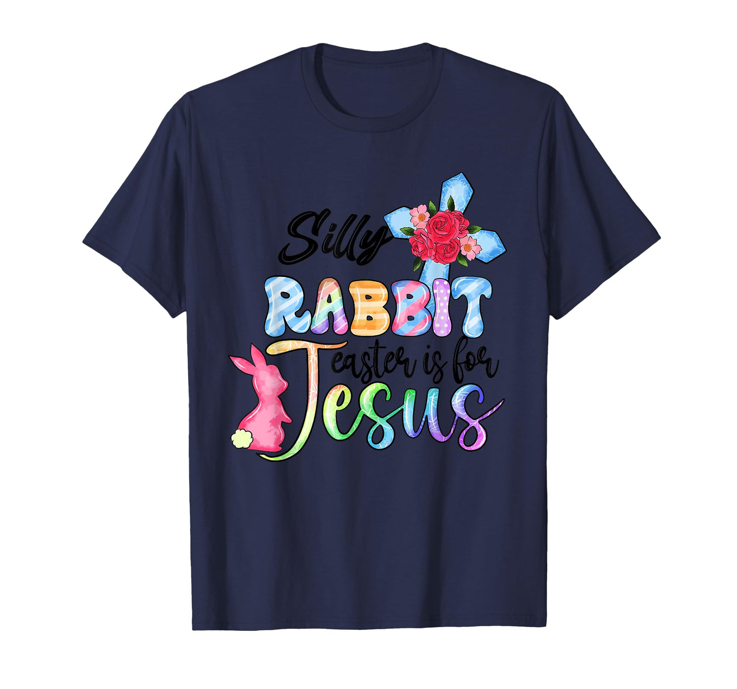 Silly Rabbit Easter Is For Jesus Christian Religious Christ T-Shirt