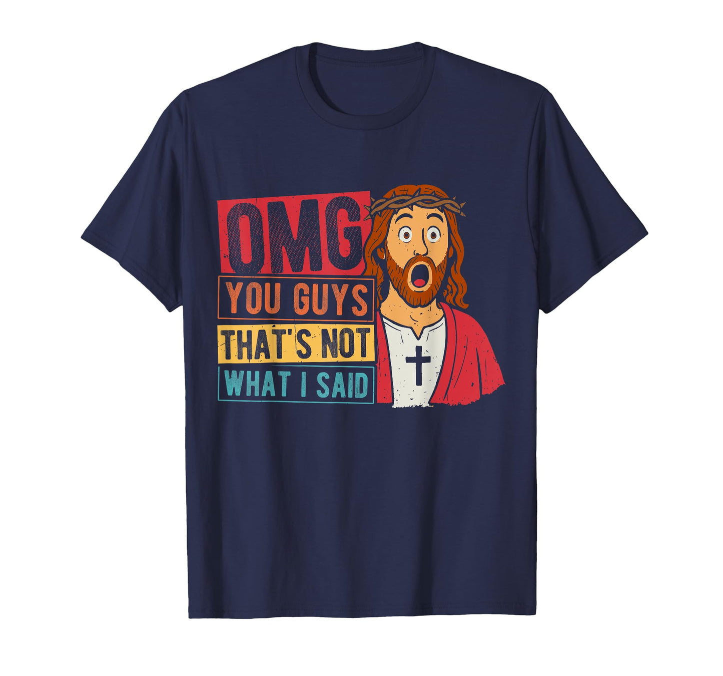 OMG YOU GUYS THAT'S NOT WHAT I SAID T-Shirt