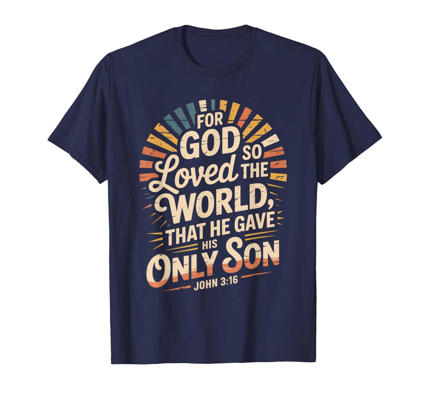 for God So Loved The World Only Son John 3:16 Christian T-Shirt