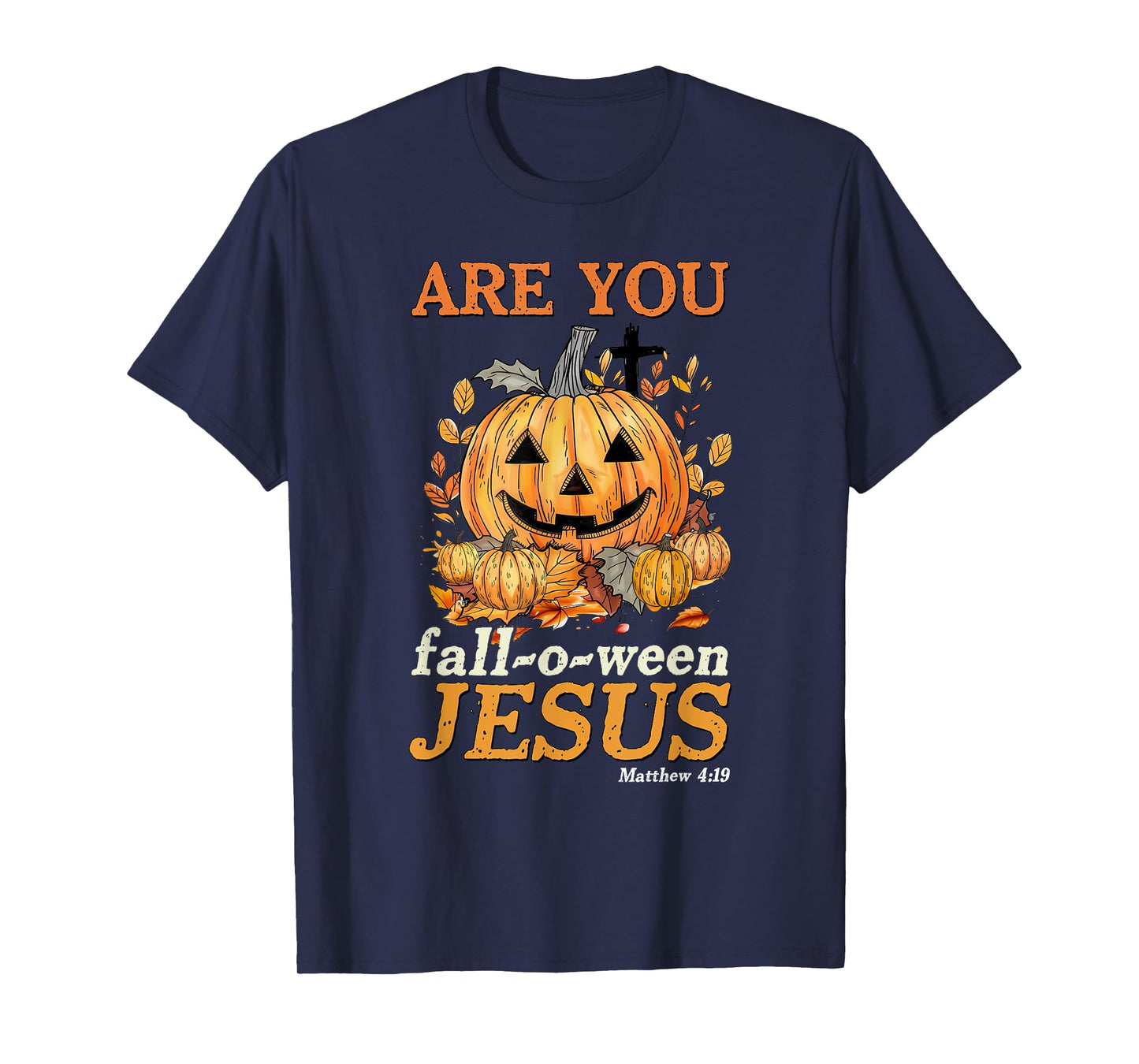 Are You Fall-O-Ween Jesus? Matthew 4:19 Halloween Pumpkin T-Shirt