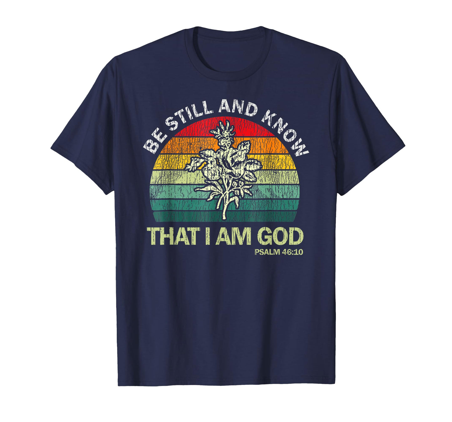 Christian Be Still And Know That I Am God T-Shirt