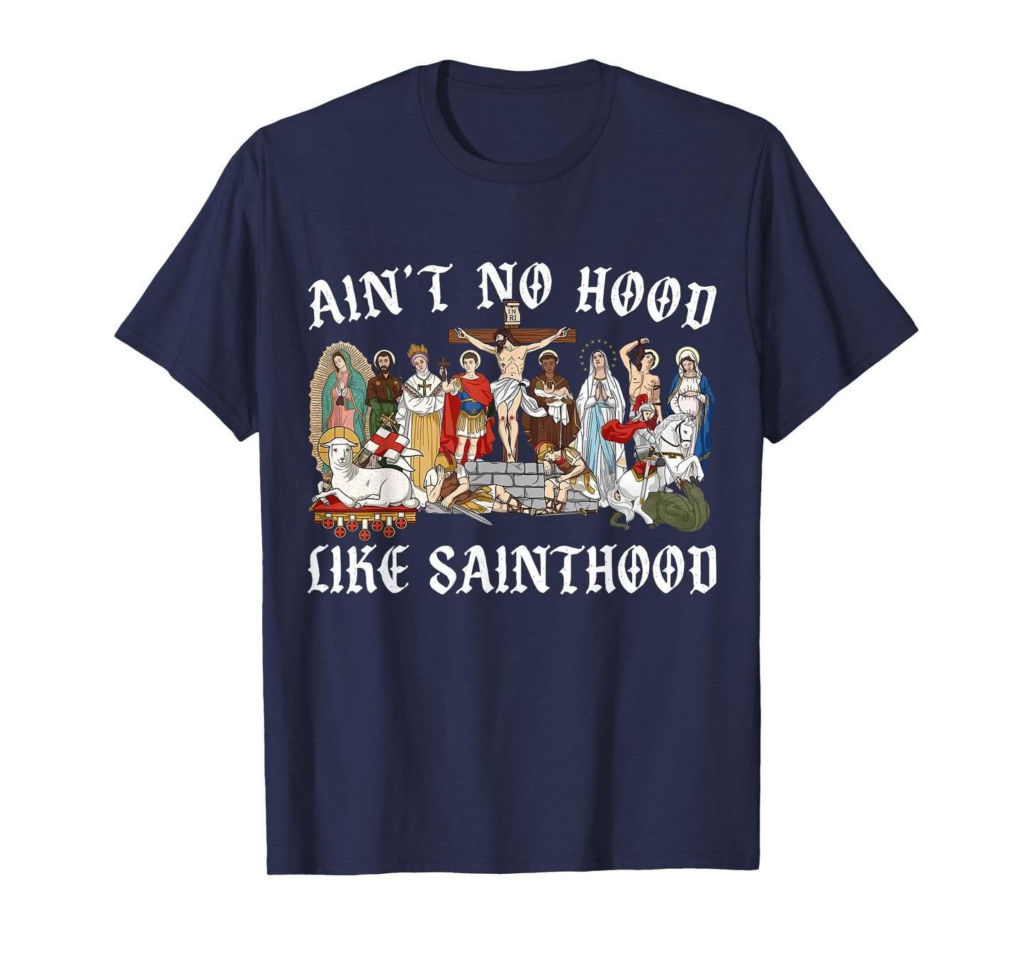 Ain't No Hood Like Sainthood Faith-Based Christian Religious T-Shirt