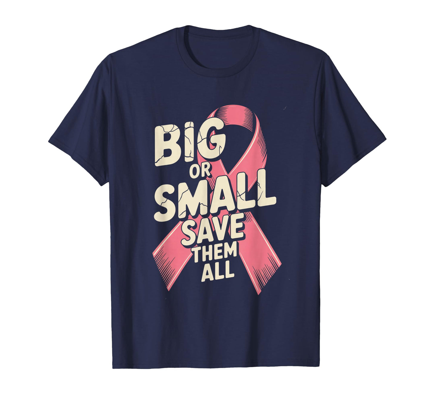 Big Or Small Save Them All Save The Tatas Breast Cancer Pink T-Shirt