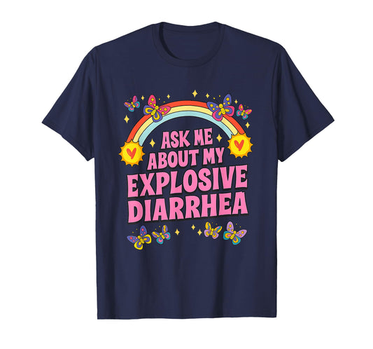 Ask Me About My Explosive Diarrhea Rainbow Butterfly Meme T-Shirt