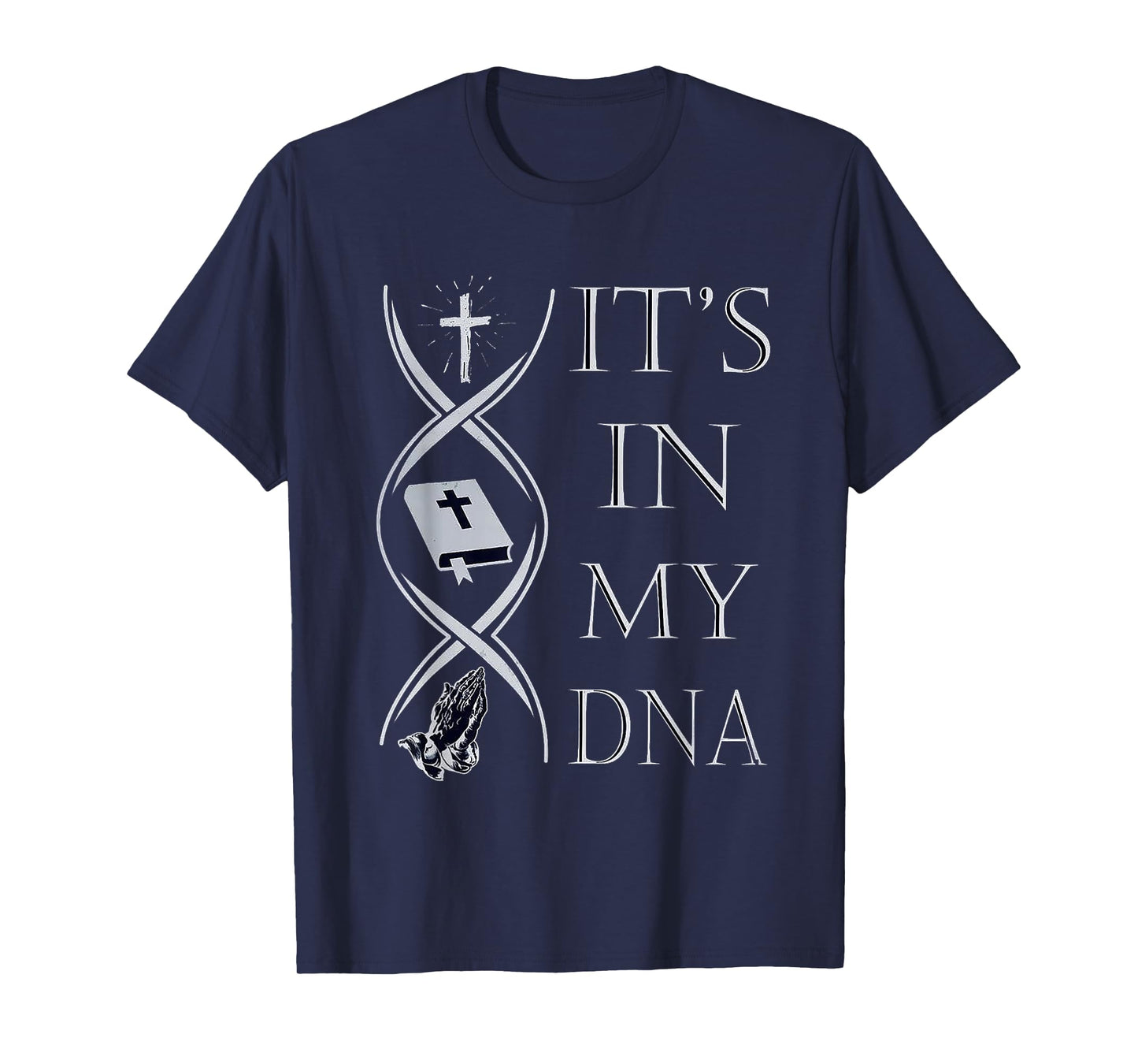 Jesus its in my DNA T-Shirt