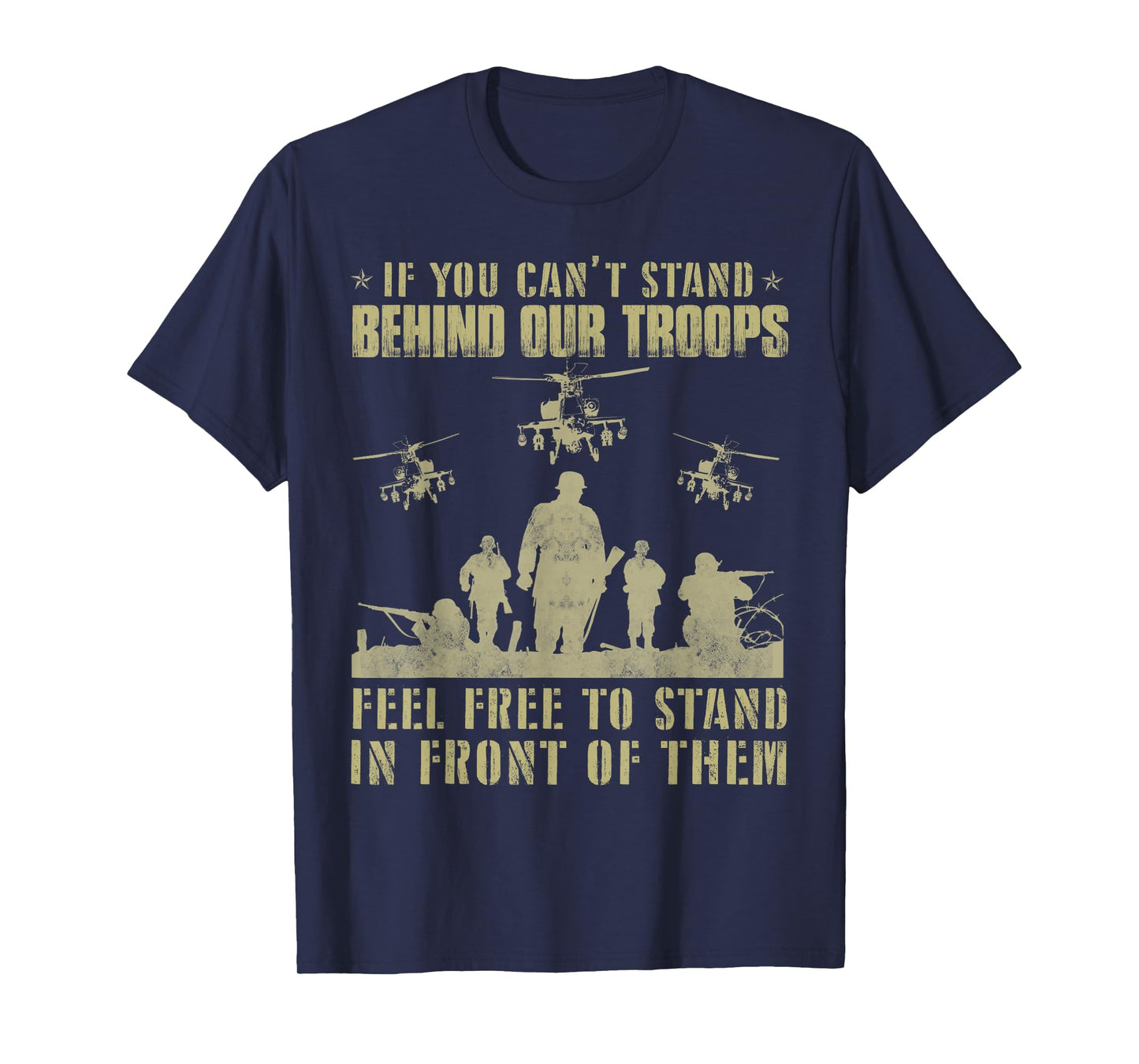 If you can't stand behind our troops - Veteran T-Shirt