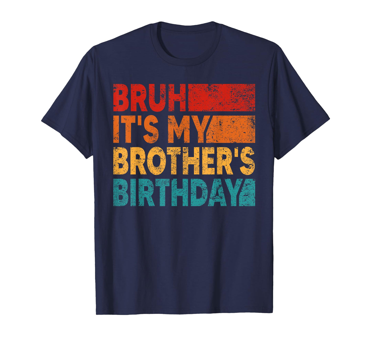 Bruh It's My Brother's Birthday Vintage Birthday Brother T-Shirt