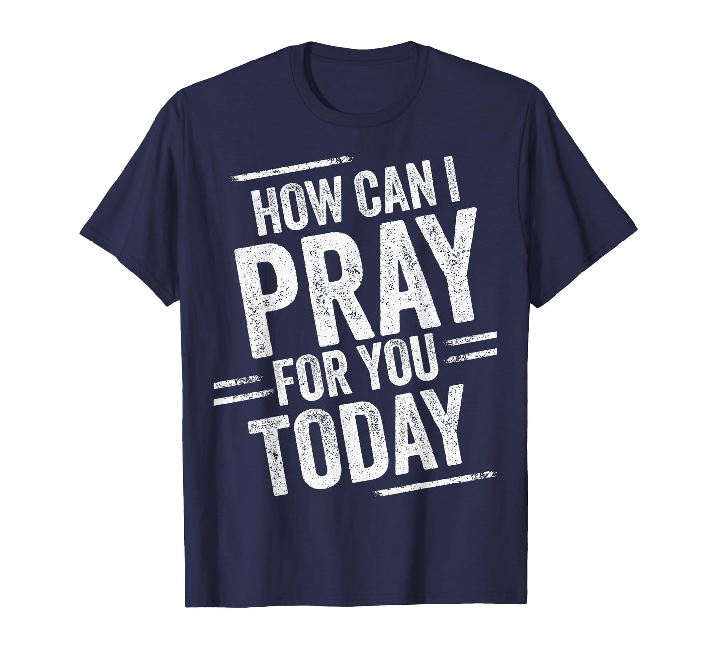 How Can I Pray for You Today Christian Prayer Faith Jesus T-Shirt