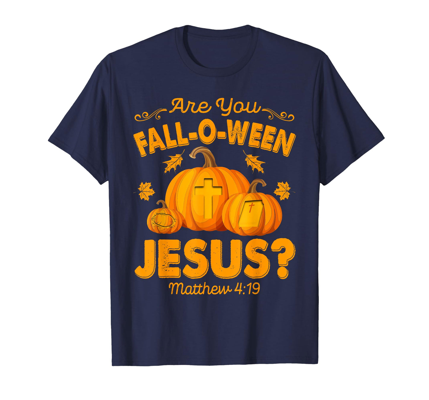 are You Fall-O-Ween Jesus Christian Pumpkin Halloween T-Shirt