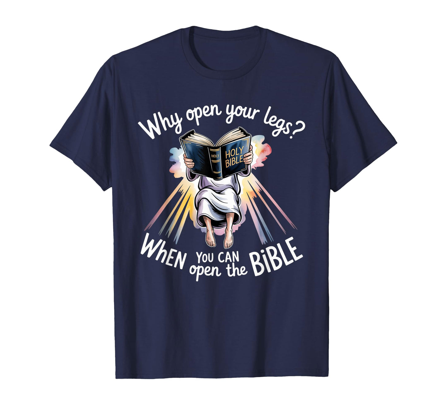 Groovy Jesus Why Open Your Legs When You Can Open The Bible T-Shirt