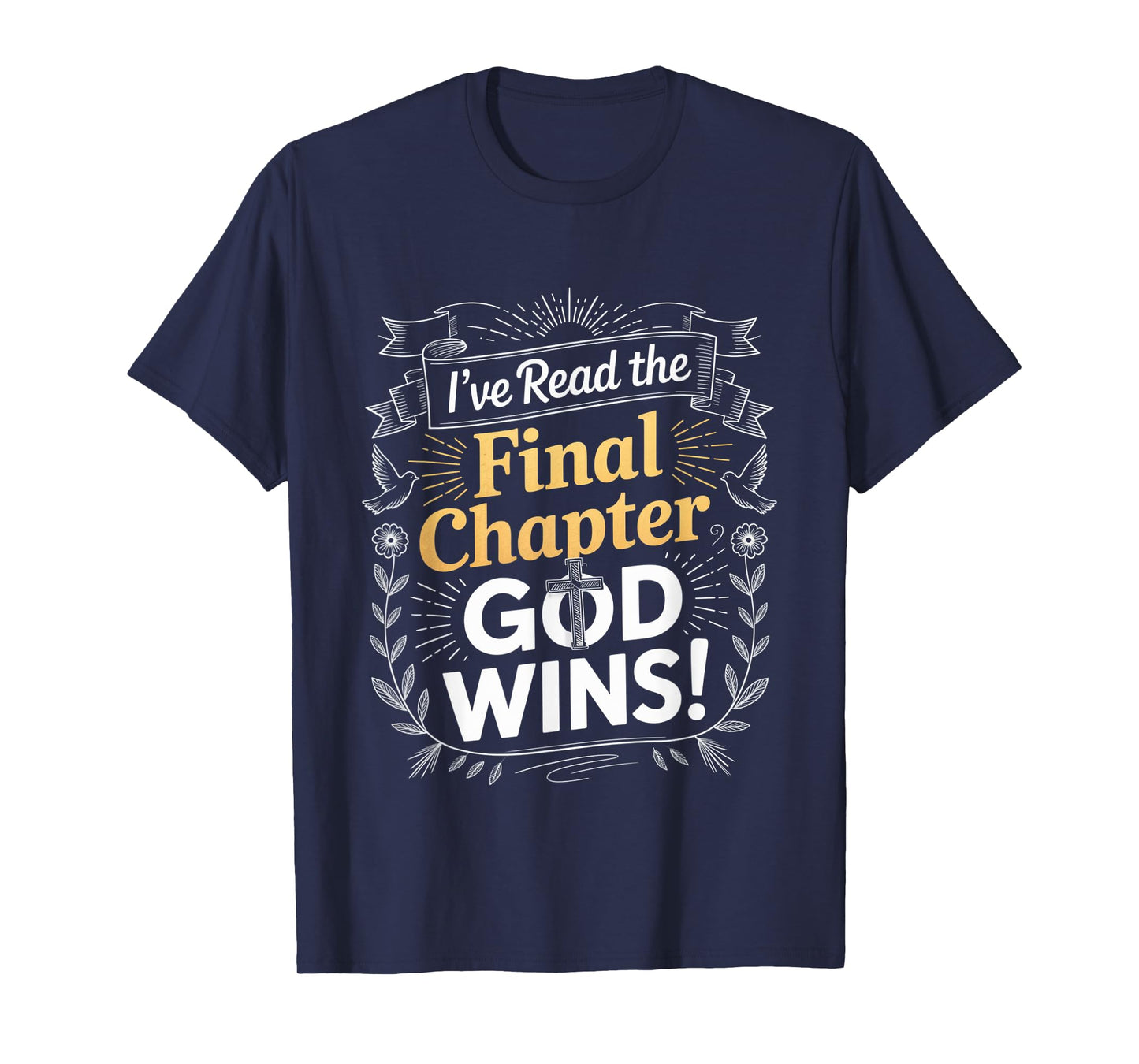 I've Read the Final Chapter God Wins Christian Faith Cross T-Shirt