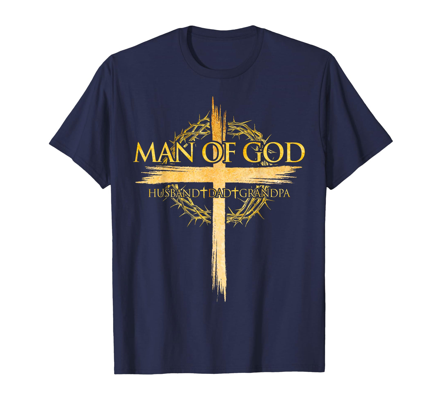 Man Of God Jesus Husband Dad Grandpa Cross Fathers Day Daddy T-Shirt