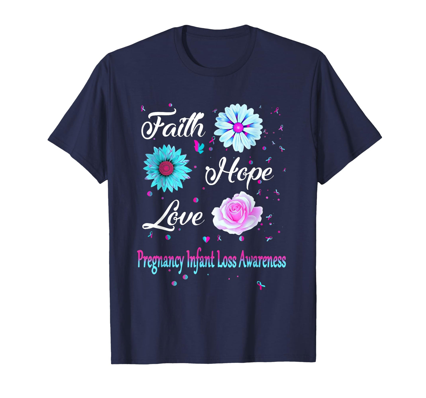 Faith Hope Love Pregnancy Infant Loss Awareness Flower T-Shirt