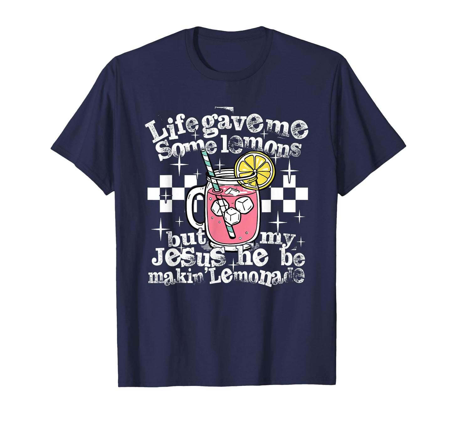 Life Gave Me Some Lemons But My Jesus He Be Makin' Lemonade T-Shirt
