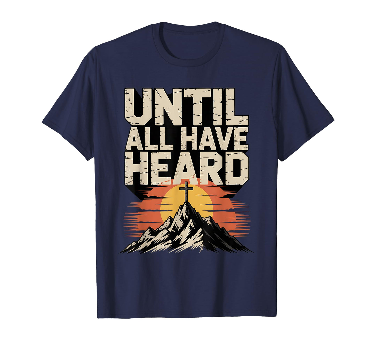 Joyful Christian Faith Jesus Christ Until All Have Heard T-Shirt