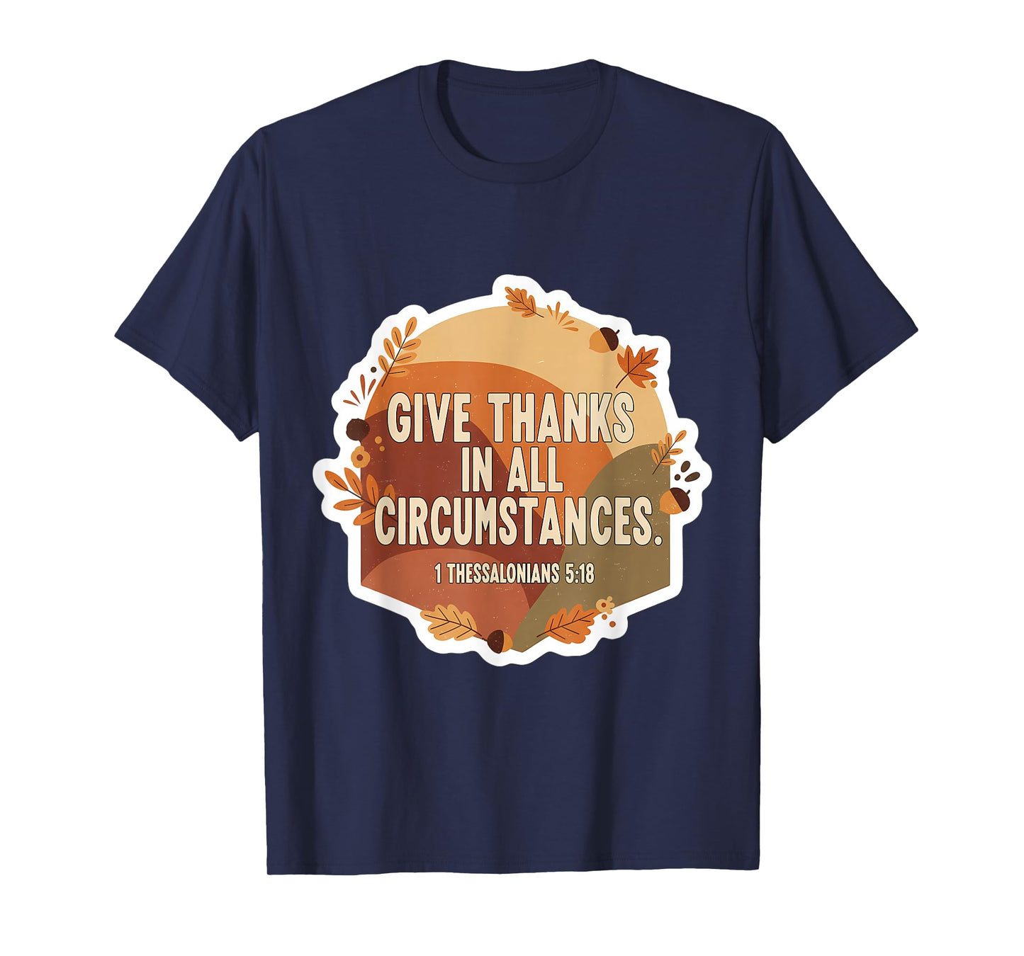 Christian Bible Verse Give Thanks in All Circumstances Quote T-Shirt