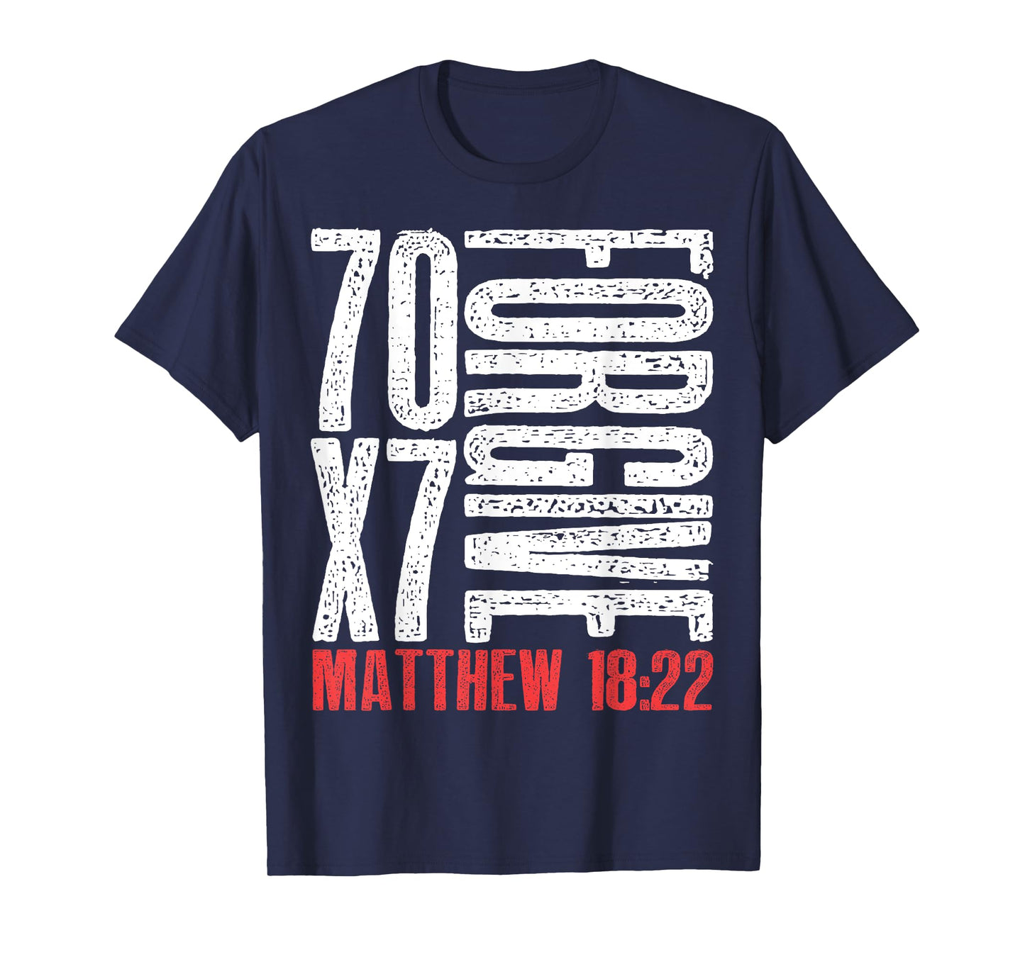 Forgive 70 x 7 Times Seventy Times Seven Jesus Matthew 18:22 T-Shirt