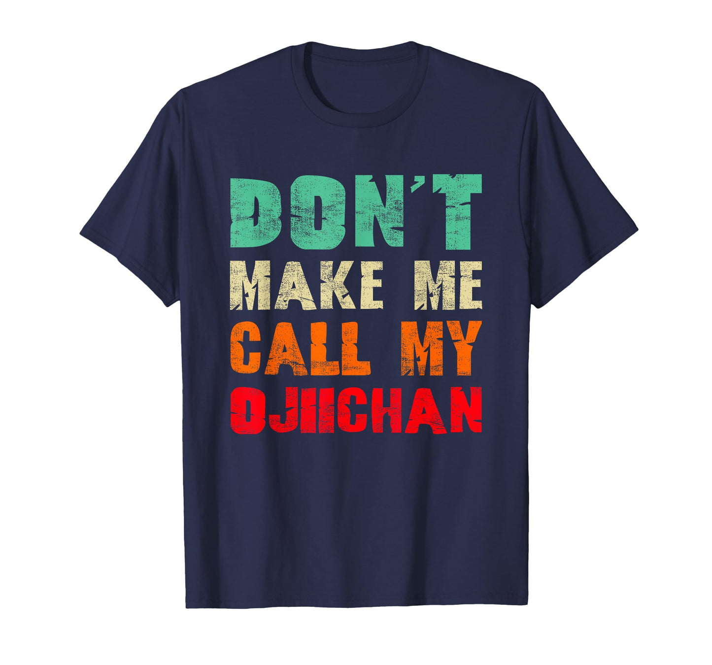 Don't Make Me Call My Ojiichan Grandpa Funny Grandchild T-Shirt