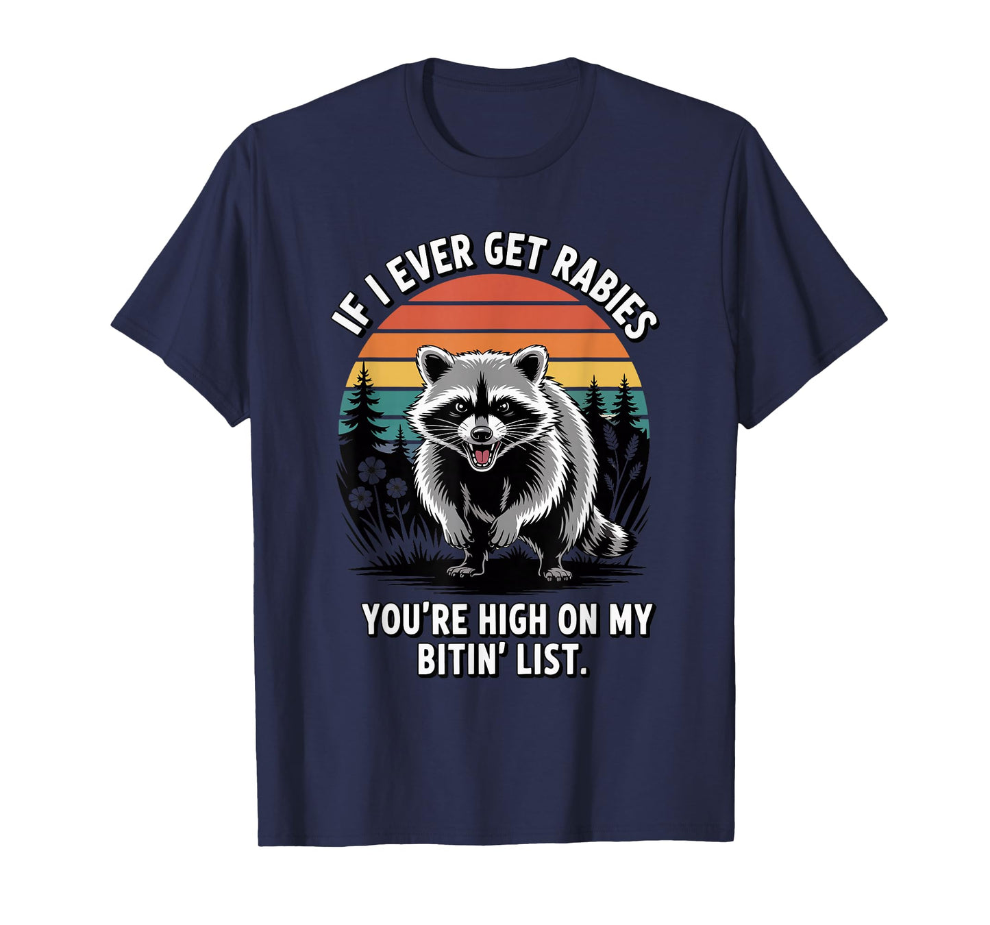 If I Ever Get Rabies You're High On My Biting List Humor T-Shirt