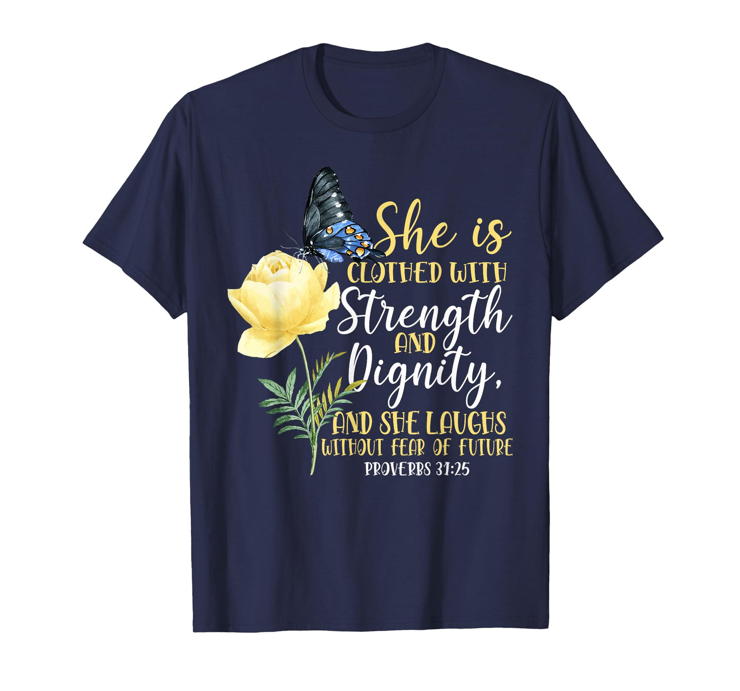 Christian Bible Verse Butterfly Rose Flower Proverbs 31:25 T-Shirt