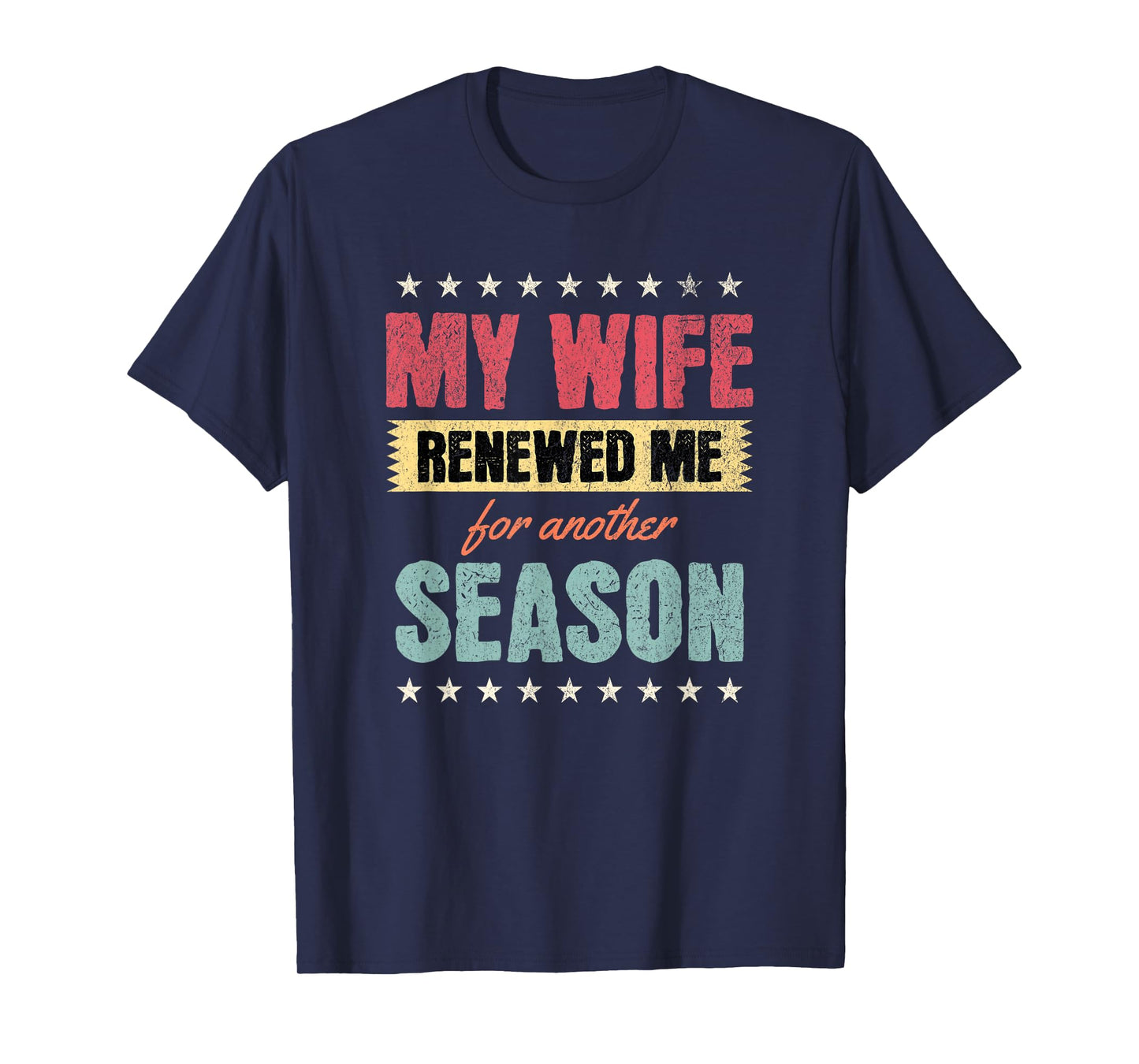 My Wife Renewed Me Again, Funny Anniversary Husband Quote T-Shirt