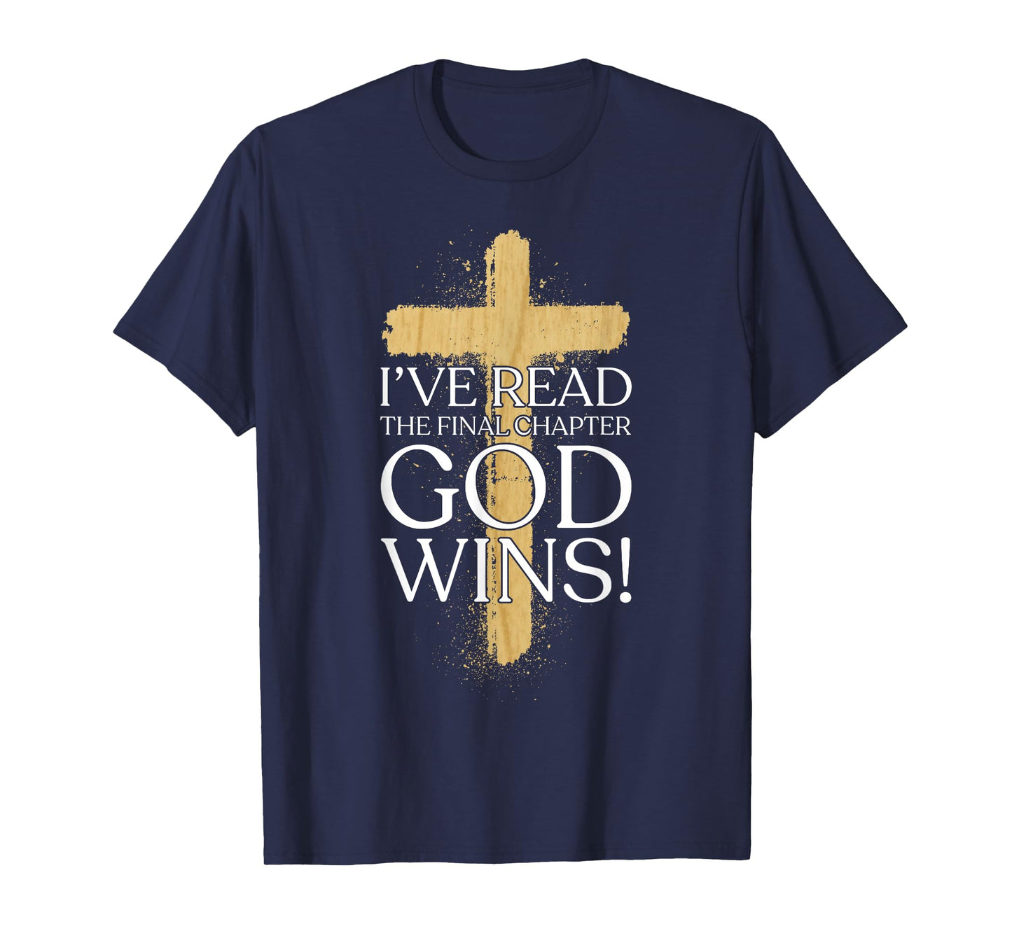 Ive Read the Final Chapter God Wins Christian Faith God Wins T-Shirt