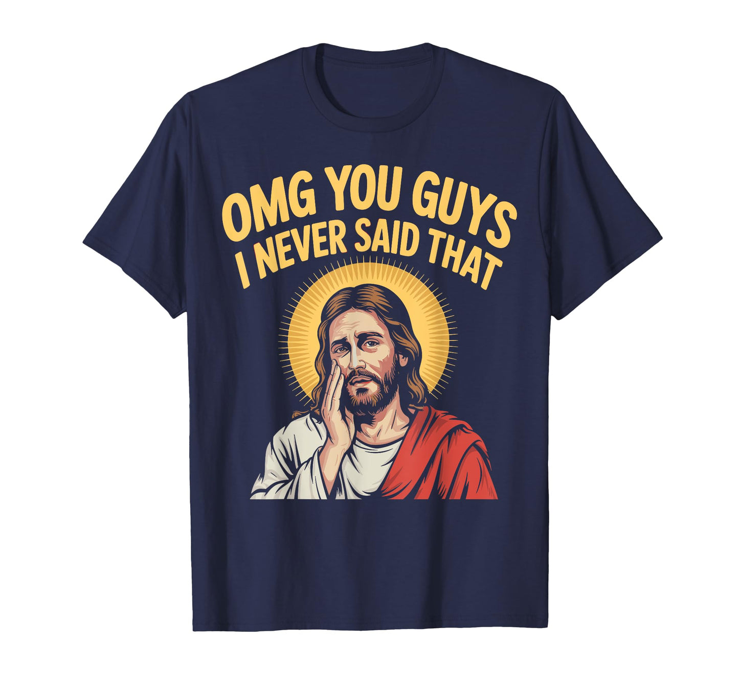 OMG You Guys I Never Said That Jesus Christian Faith Meme T-Shirt
