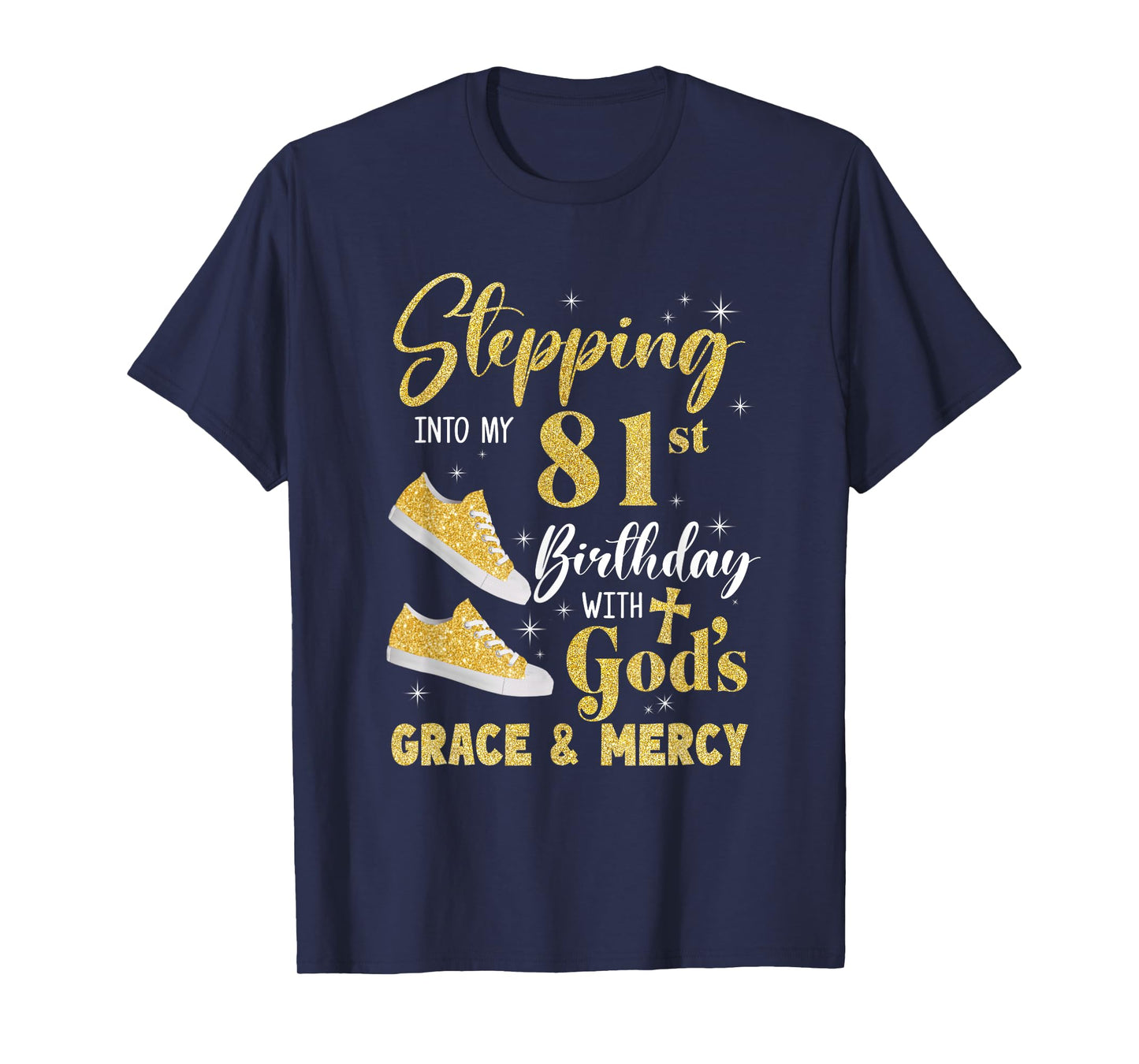 Stepping Into My 81St Birthday With Gods Grace And Mercy T-Shirt
