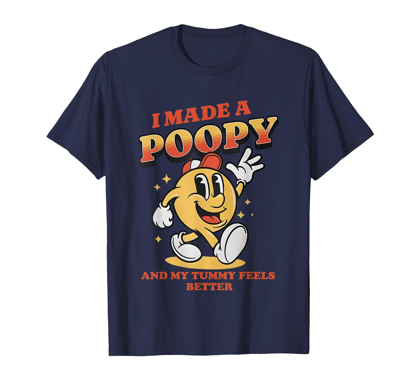 I Made a Poopy and My Tummy Feel Better Adult Humor Meme T-Shirt