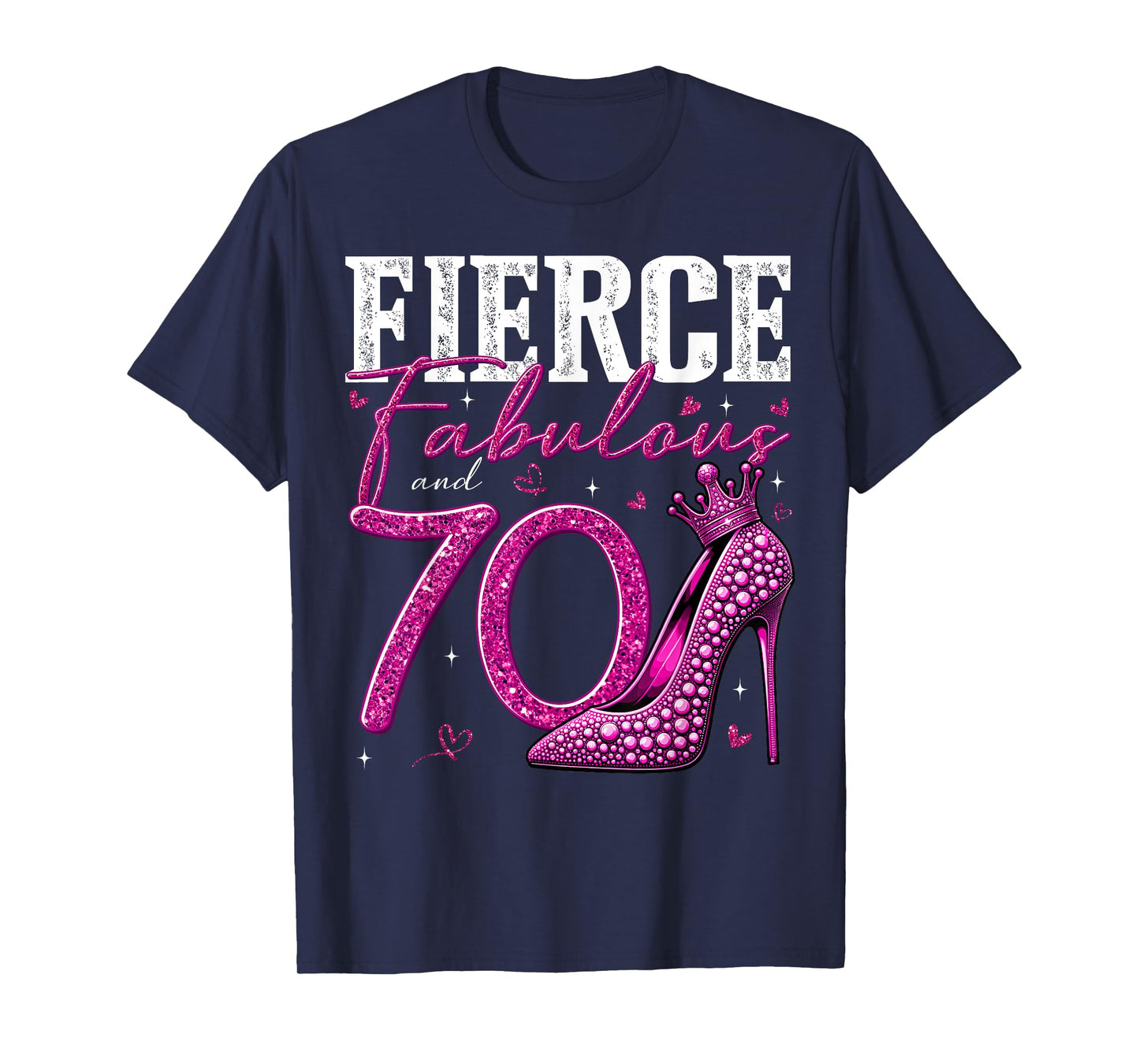 70th Birthday Fierce Fabulous and 70 Year Old Gifts Heels T-Shirt