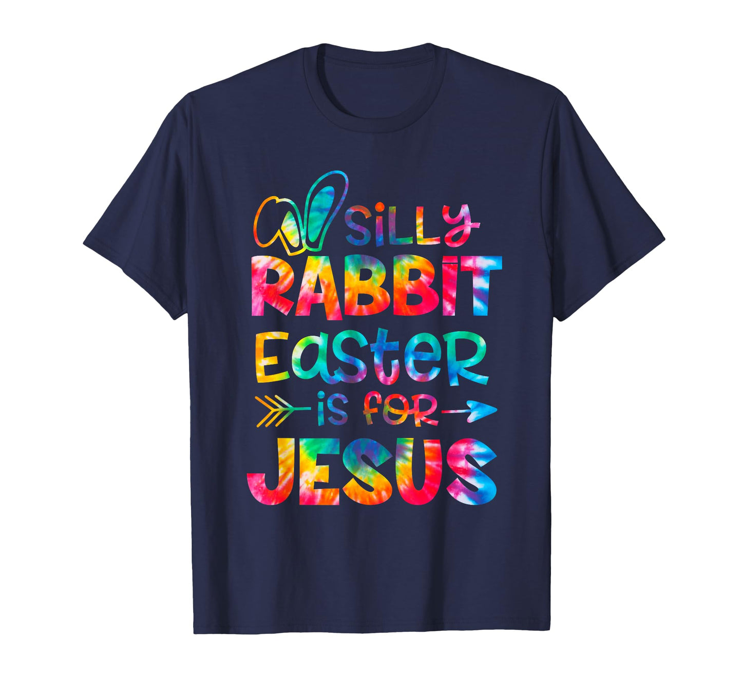 Silly Rabbit Easter Is For Jesus Tie Dye Christian Easter T-Shirt