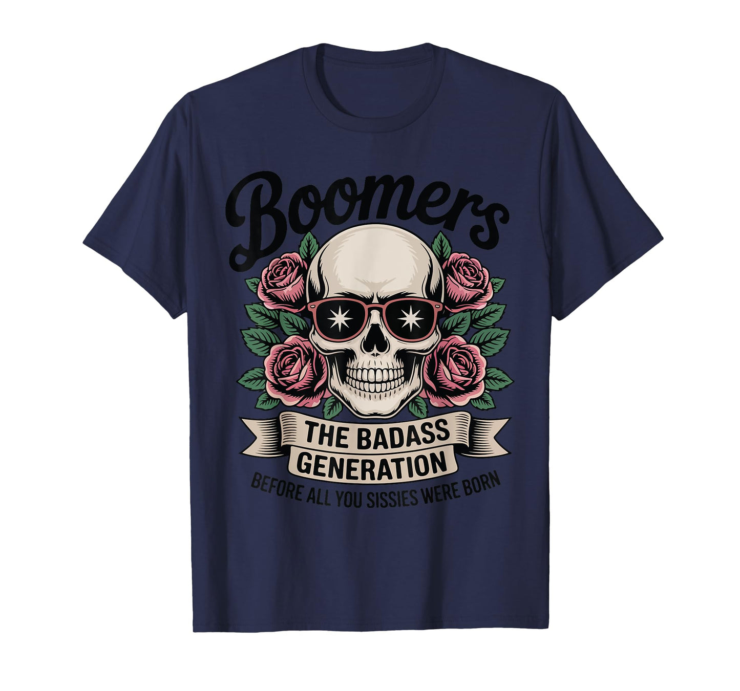 Boomers The Badass Generation Before Sissies Were Born T-Shirt