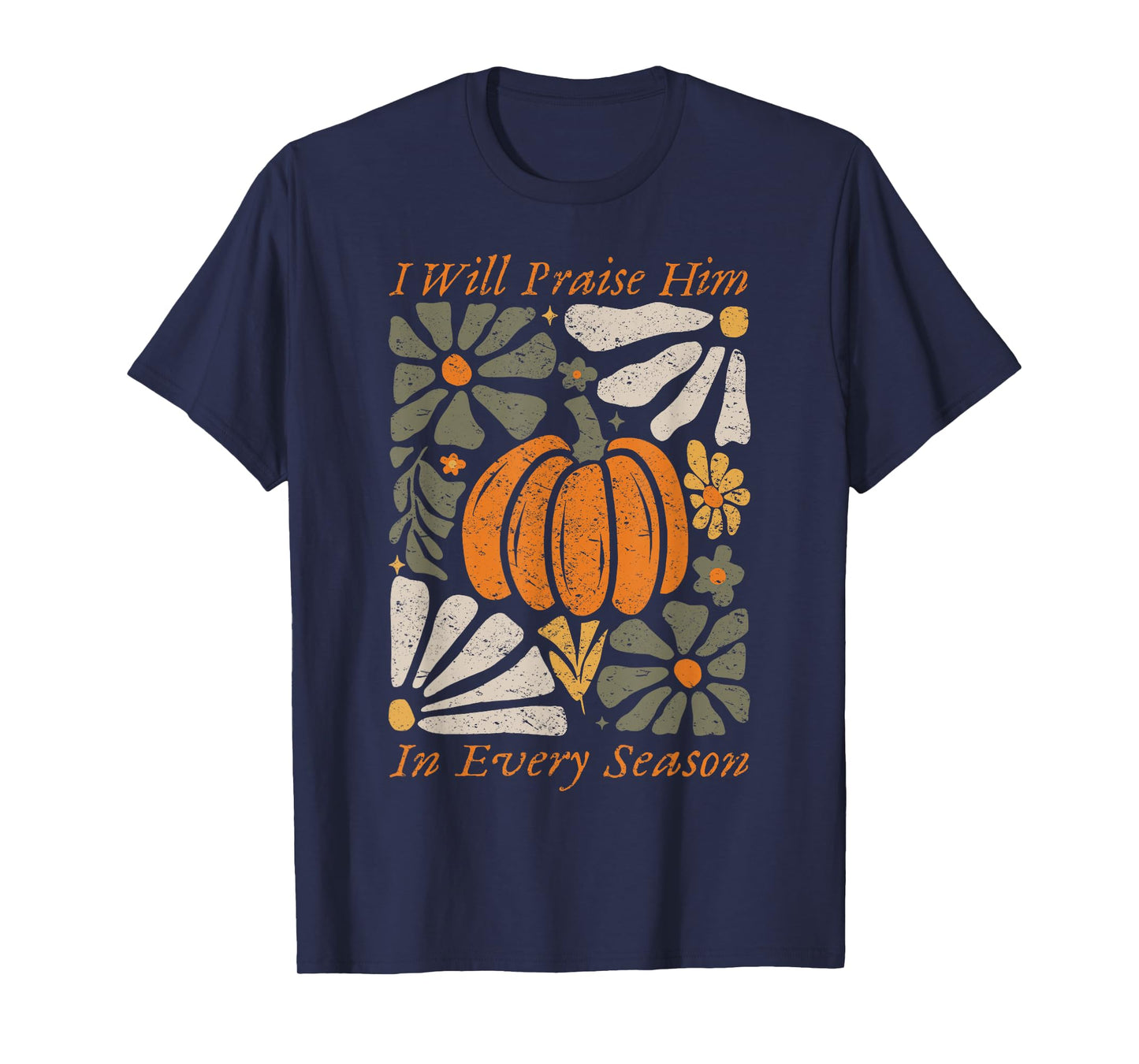 I Will Praise Him in Every Season Pumpkin Fall T-Shirt