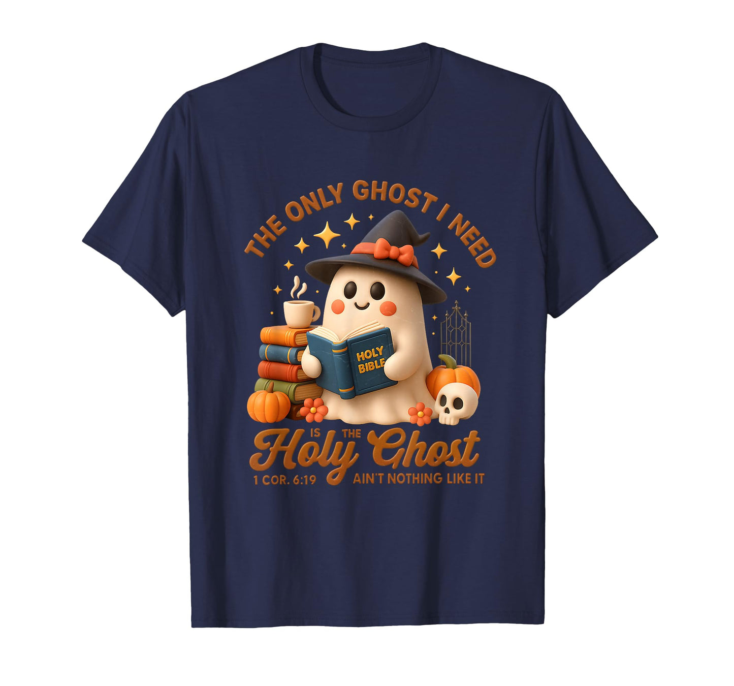 The Ghost I Need is The Holy Ghost Not Nothing Like T-Shirt