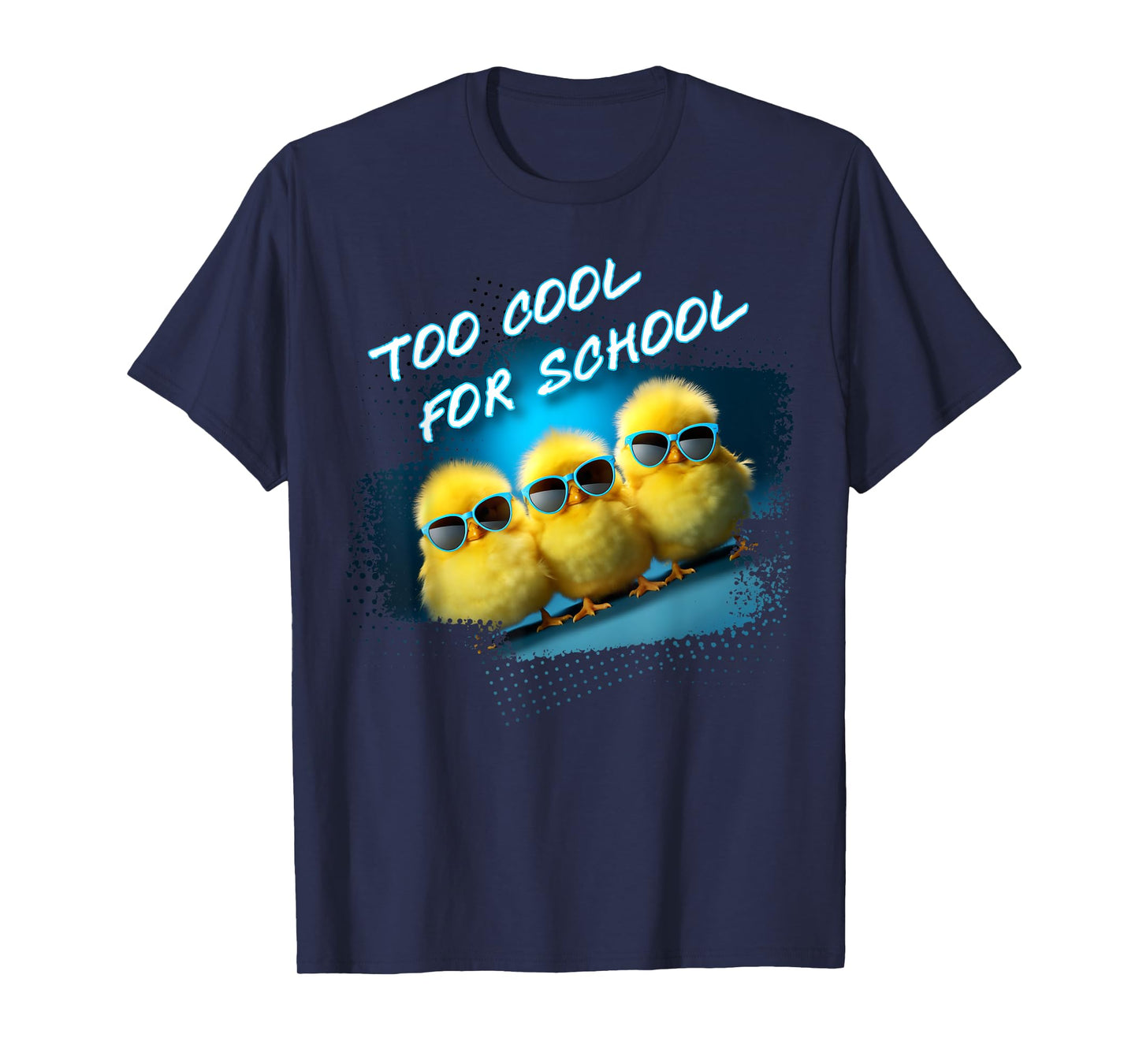 Too Cool For School – 3 Funny Baby Chicks Teacher Student T-Shirt for Men Women Kids