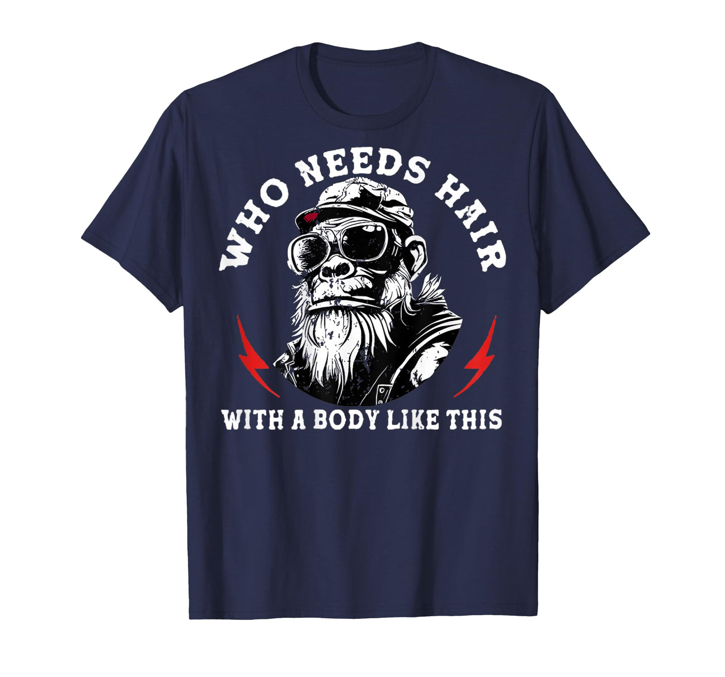 Who Needs Hair with A Body Like This Monkey (On Back) T-Shirt