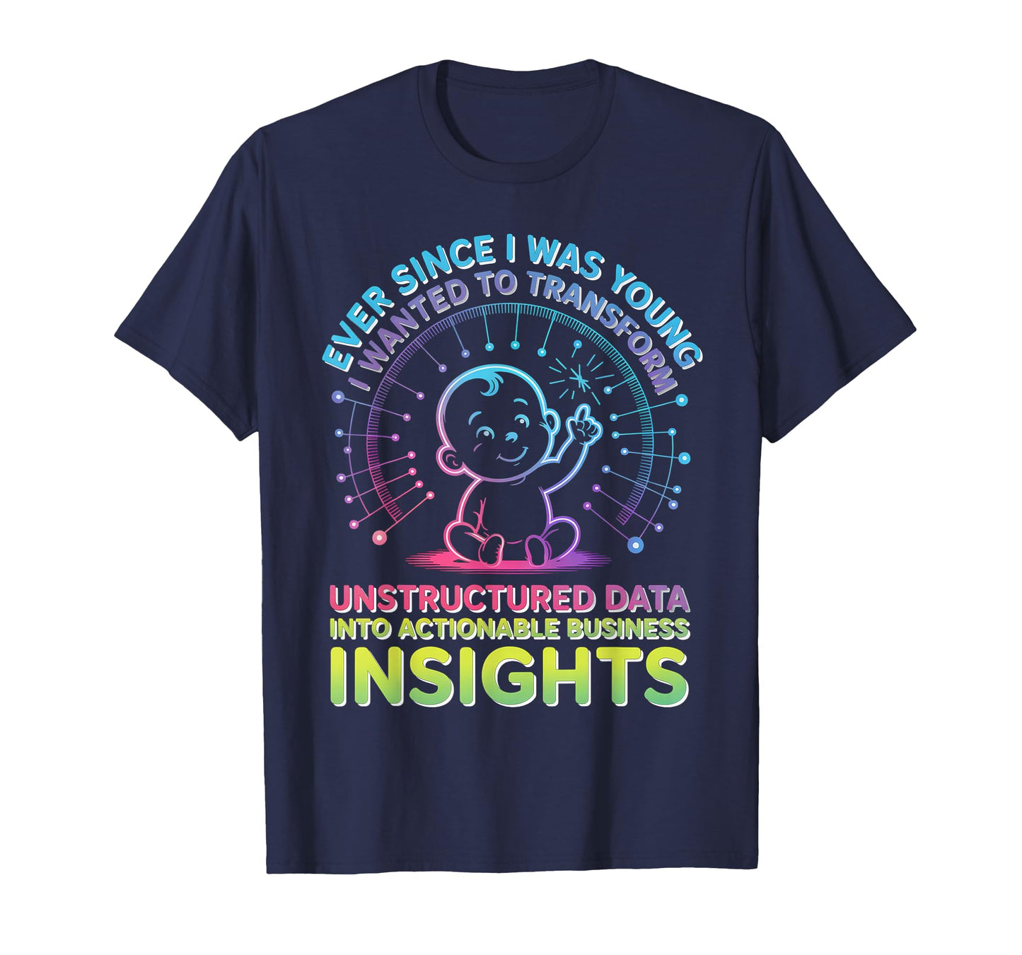 Ever Since I was Young I Wanted Transform Unstructured Data T-Shirt
