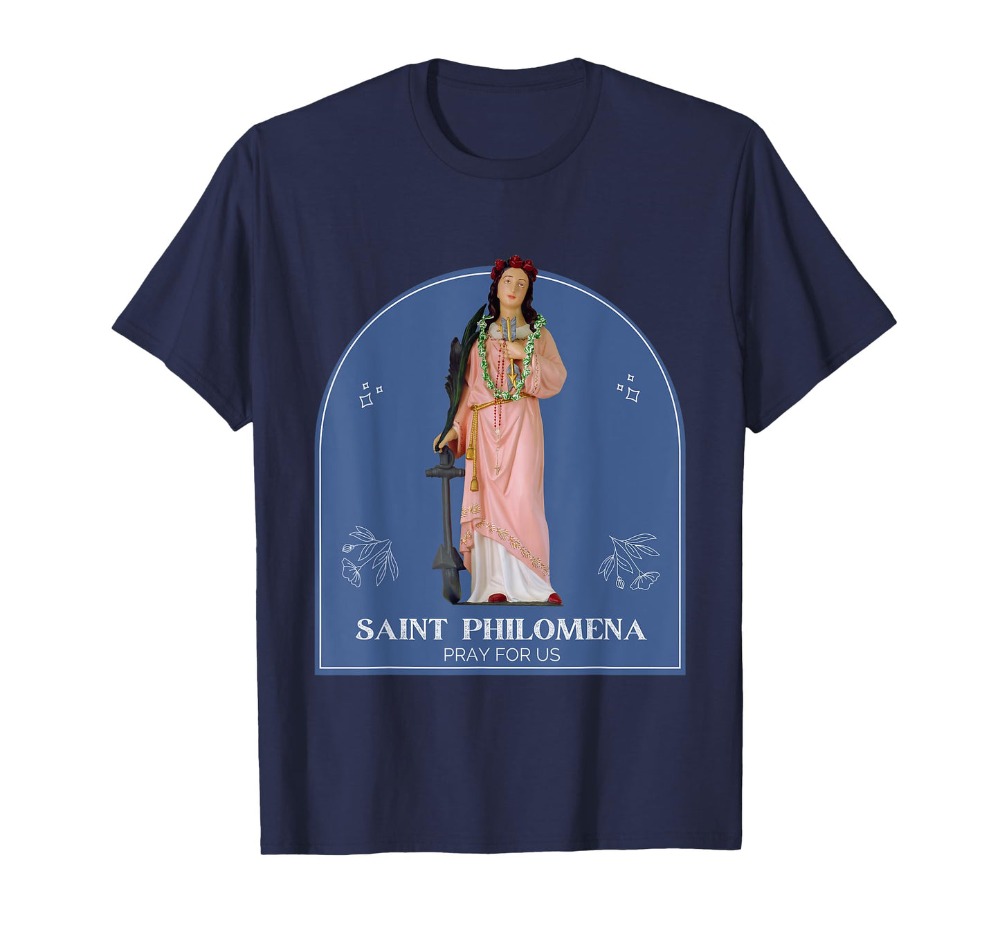 St Philomena Pray for Us Catholic Saint Confirmation Patron T-Shirt