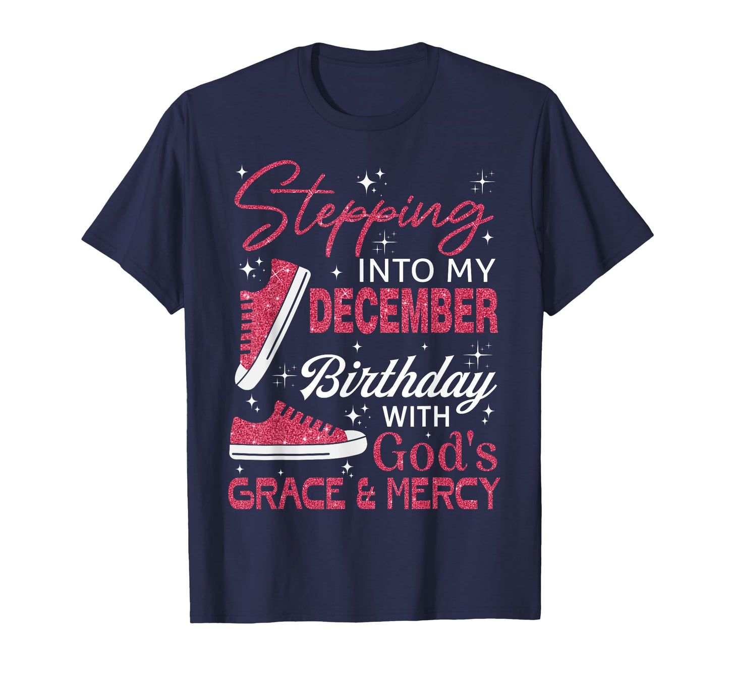Stepping into my December birthday with God's grace & Mercy T-Shirt