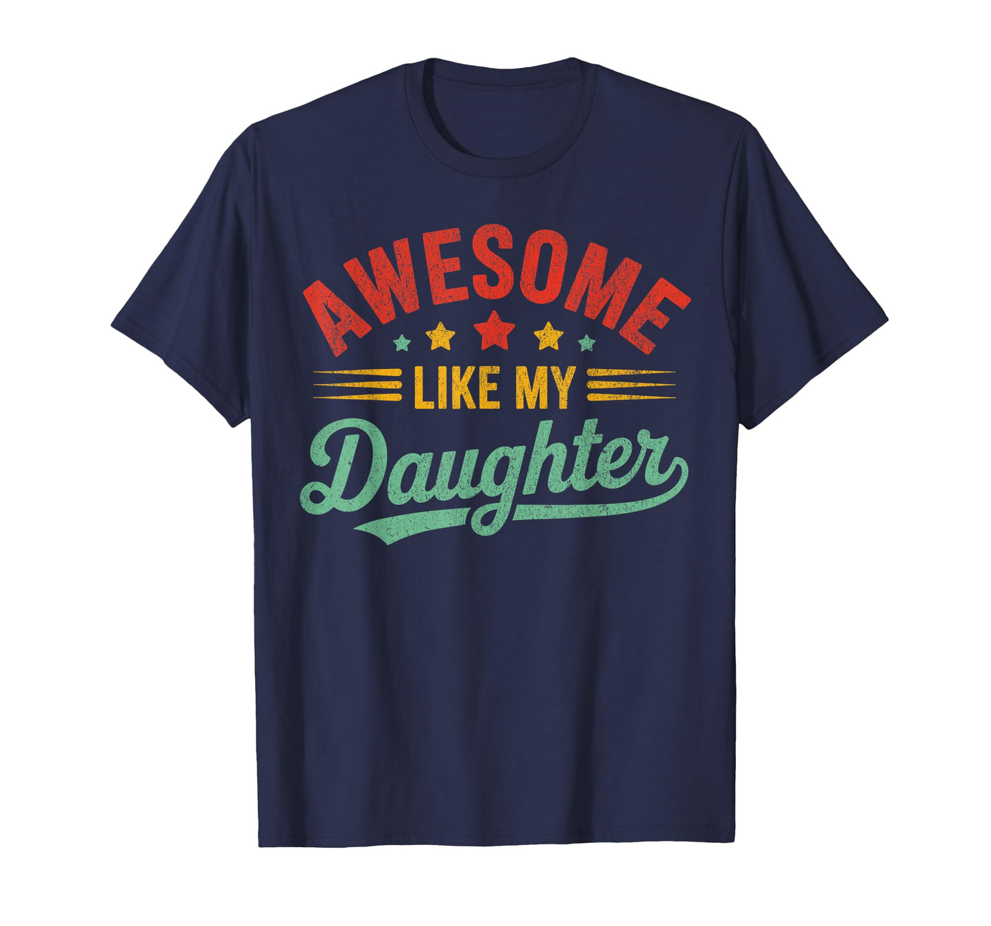 Awesome Like My Daughter Dad Gifts Men Funny Fathers Day Dad T-Shirt