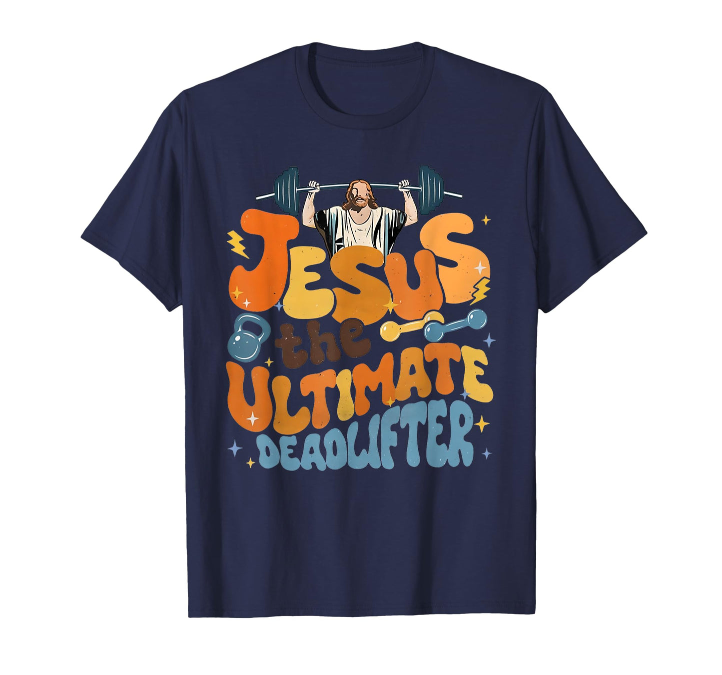 Jesus The Ultimate Deadlifter Funny Christian Gym Workout T-Shirt